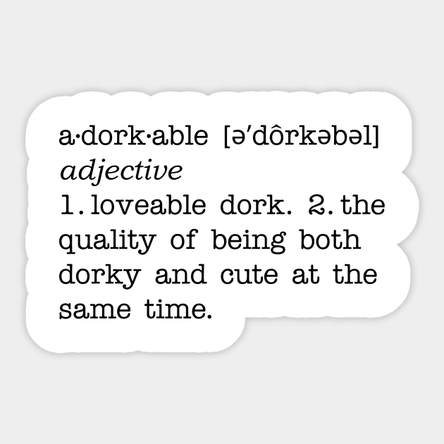 The definition of adorkable Sticker by appliquegeek